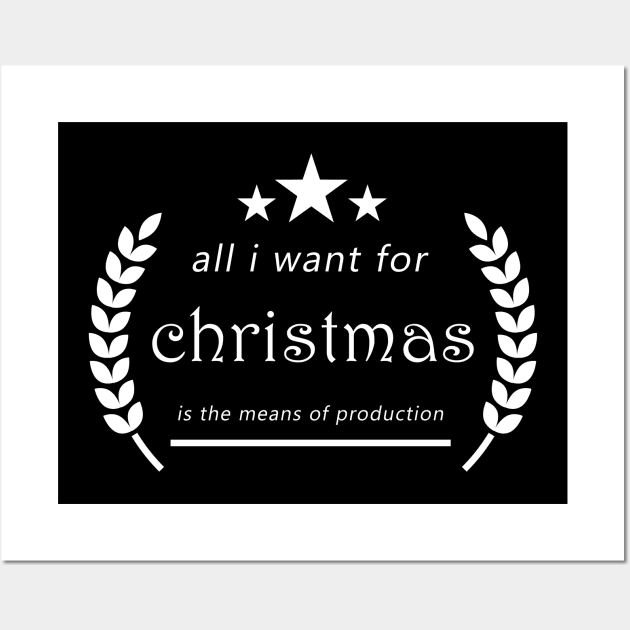 Text "All i want for christmas is the means of production" Wall Art by Inch